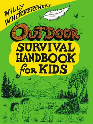 cover image of Willy Whitefeather's Outdoor Survival Handbook for Kids